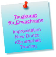 Tanzkunst  für Erwachsene  Improvisation New Dance Körperarbeit Training