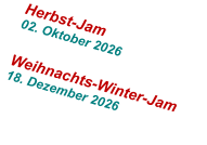 Herbst-Jam 02. Oktober 2026  Weihnachts-Winter-Jam 18. Dezember 2026