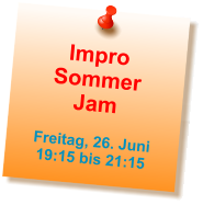 Impro Sommer Jam  Freitag, 26. Juni 19:15 bis 21:15