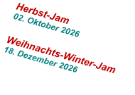Herbst-Jam 02. Oktober 2026  Weihnachts-Winter-Jam 18. Dezember 2026